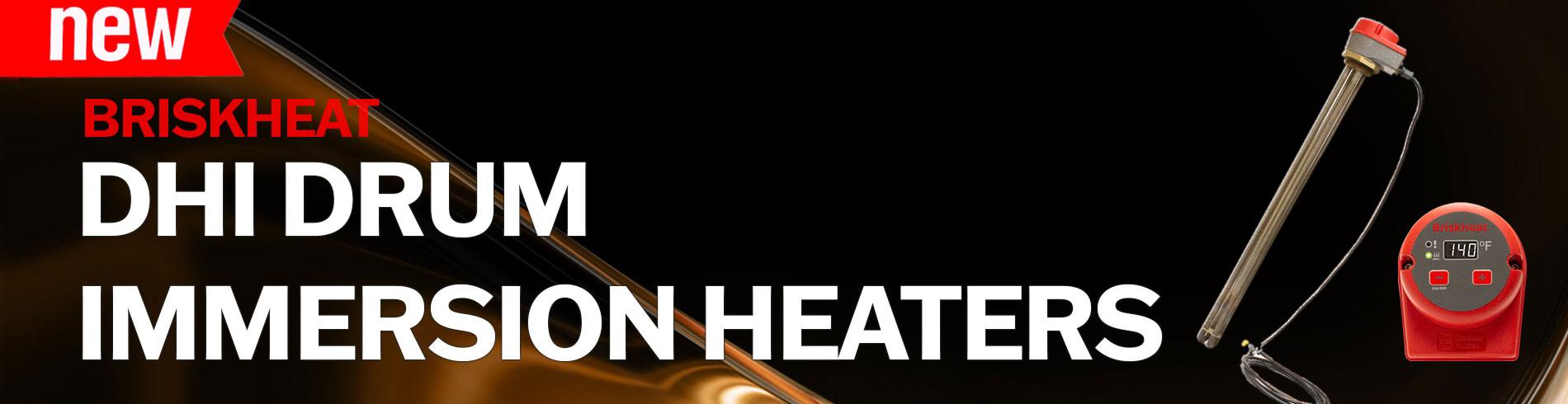 NEW Product Announcement – BriskHeat Announces Launch of DHI Drum Immersion Heaters