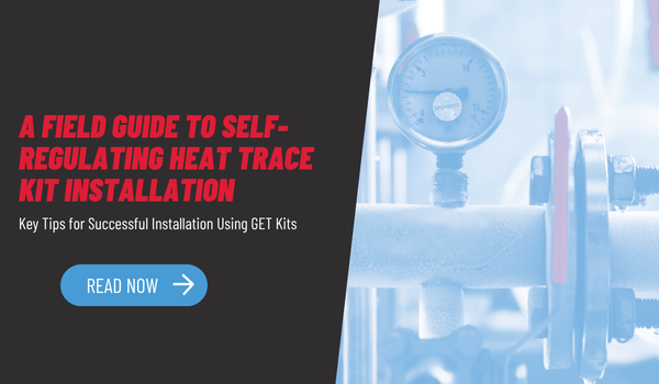 A Field Guide to Self-Regulating Heat Trace Kit Installation