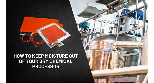 How to Keep Moisture Out of Your Dry Chemical Processor